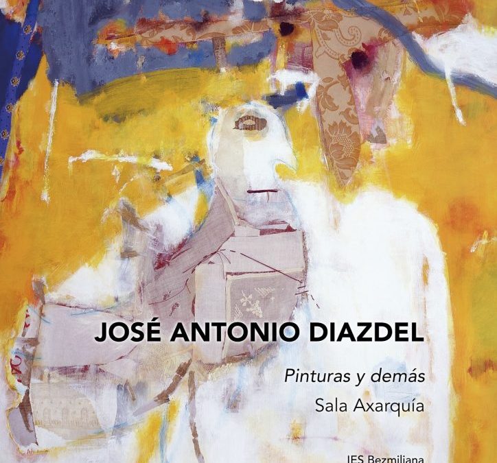 EXPOSICIÓN DE JOSE ANTONIO DIAZDEL: PINTURAS Y DEMÁS