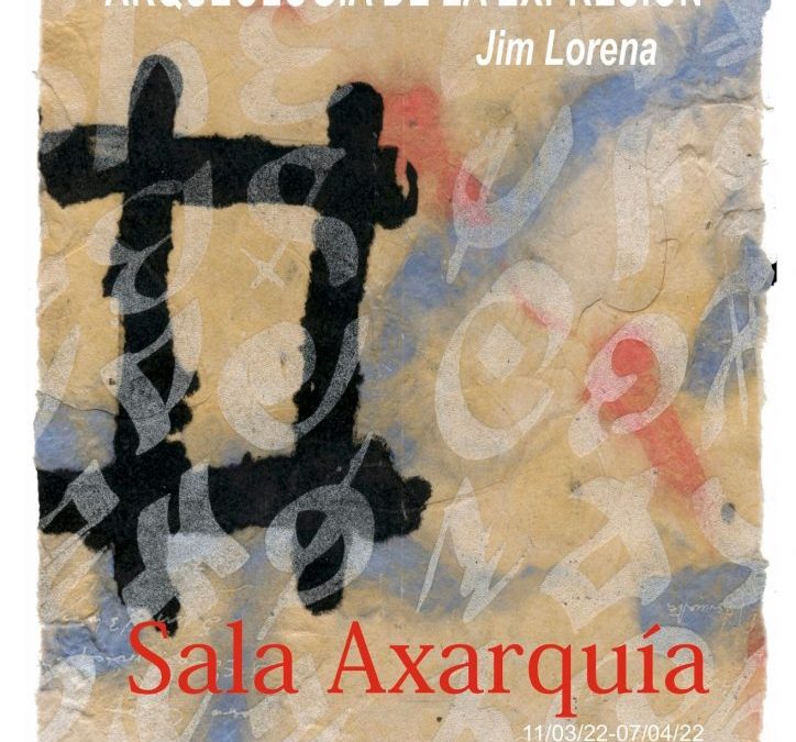 ARQUEOLOGÍA DE LA EXPRESIÓN – JIM LORENA